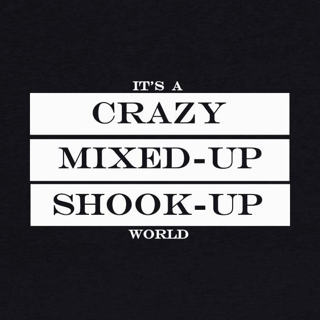 its a crazy mixed up shook up world by NotComplainingJustAsking